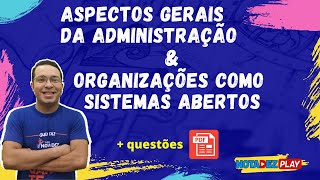 Aspectos Gerais da Administração e Organizações como Sistemas Abertos [upl. by Anastice]