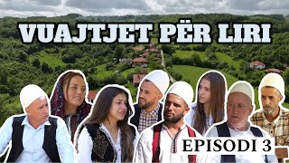 Histori Popullore  VUAJTJET PËR LIRI  Episodi 3 [upl. by Siednarb]