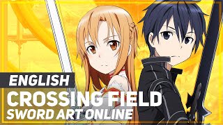 Sword Art Online  quotCrossing Fieldquot Opening  ENGLISH ver  AmaLee [upl. by Estey]