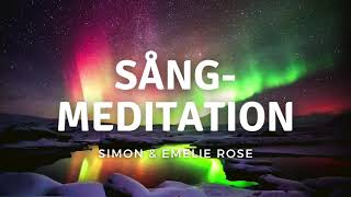 SångMeditation ✧ Simon amp Emelie Rose ✧ MAGISK UPPLEVELSE [upl. by Geffner]