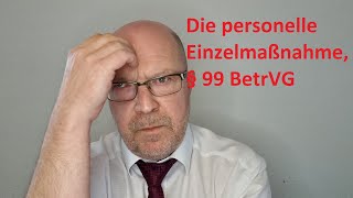 Die personelle Einzelmaßnahme nach § 99 BetrVG [upl. by Zimmerman]