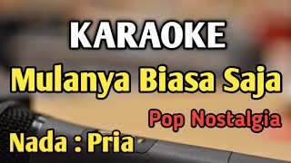 MULANYA BIASA SAJA  KARAOKE  NADA PRIA COWOK  Pop Nostalgia  Pance Pondaag  Live Keyboard [upl. by Irpak]