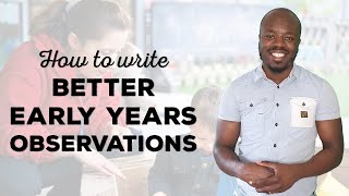 How to write better observations in early years  EYFS observation training video [upl. by Zweig]