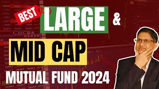 Best Large amp Mid Cap Funds 2024 I Best Mutual Funds for 2024  Hindi I [upl. by Abram]