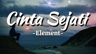 Element  Cinta Sejati  Lirik [upl. by Dira265]