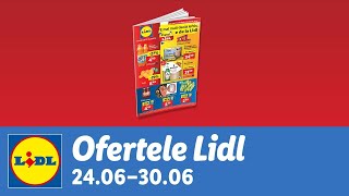 Ofertele saptamanii la Lidl • 24  30 Iunie 2024 [upl. by Eleonore]