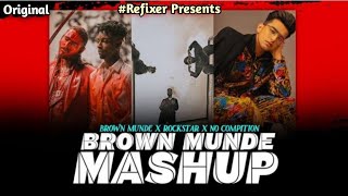 Brown Munde Mashup  No Competition X Brown Munde X Rockstar  Refixer  Mashup Remix [upl. by Enohpets]