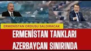 ERMENİSTAN TANKLARI AZERBAYCAN SINIRINDA TB2 SİHALAR AKINCILAR ALARMDA SAVAŞ TAMTAMLARI [upl. by Asyar]