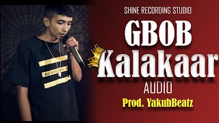 GBOB  Kalakaar Official Audio Prod YakubBeatz [upl. by Ijies320]