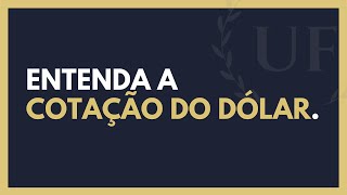 Como Funciona a Cotação do Dólar e o Seu Valor [upl. by Nallaf]