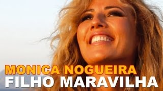 Monica Nogueira  Filho Maravilha Original Edit Full Version Video Clip [upl. by Osmo]