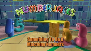 Something To Do 8  Matching Numbers  Numberjacks [upl. by Latihs]