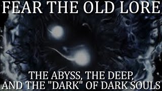 The Abyss the Deep and the quotDarkquot of Dark Souls [upl. by Ohcamac]