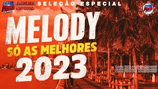 MELODY SÓ AS MELHORES 2023 [upl. by Tessy]