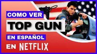 TOP GUN EN NETFLIX 🔥  ¿Cómo ver la película de TOP GUN en Netflix en español FULL HD ✅ [upl. by Symon191]