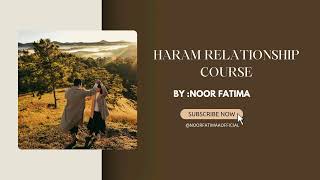 Haram Relationship Course Leacture 1  By Noor Fatima What is Haram Relationship [upl. by Wolenik90]