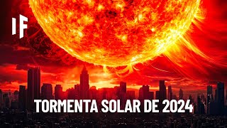 ¿Qué pasaría si una tormenta solar impactara la Tierra en 2024 [upl. by Weston287]