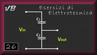 26  Partitore Capacitivo  ESERCIZI DI ELETTROTECNICA [upl. by Ahsiek]