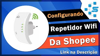 Como Configurar Repetidor de WIFI Barato da Shopee Com o Smartphone [upl. by Tessi591]