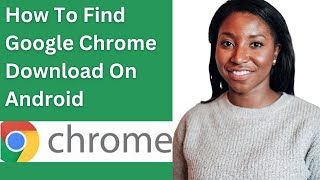 How To Find Google Chrome Download On Android [upl. by Danaher]