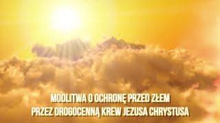 Modlitwa o ochronę przed złem przez Drogocenną Krew Jezusa Chrystusa [upl. by Anyek]