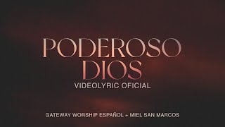 Poderoso Dios  Video Lyric Oficial  Miel San Marcos amp Gateway Worship Español [upl. by Ahtaga]