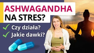 Ashwagandha  suplement na stres wysoki kortyzol zaburzenia snu 💊 Czy działa w jakich dawkach [upl. by Clementina]