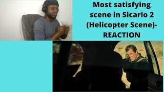 Most satisfying scene in Sicario 2 Helicopter SceneREACTION [upl. by Pelage620]