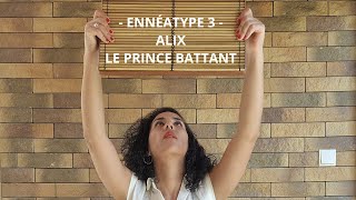 LE PRINCE ALIX  Le Battant  Ennéatype 3 [upl. by Otnicaj55]