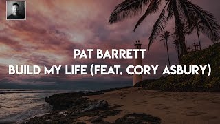 Pat Barrett  Build My Life feat Cory Asbury LYRICS [upl. by Thilda]