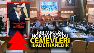 Ekrem İmamoğlu söz vermişti İBB Meclisi son noktayı koydu Cemevleri İbadethanelerdir [upl. by Azelea]