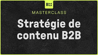 Créer sa stratégie de contenu B2B  MASTERCLASS 2024 [upl. by Sterner]