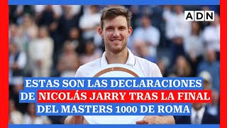 Estas son las declaraciones de Nicolás Jarry tras la final del Masters 1000 de Roma [upl. by Bopp863]