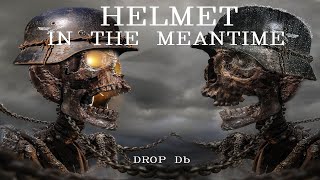 Helmet  In The Meantime  Drop DbC Tuning [upl. by Anabel]