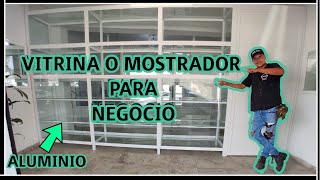 🕵️‍♂️VITRINA O MOSTRADOR DE ALUMINIO PARA NEGOCIO👷‍♂️ [upl. by Bow]