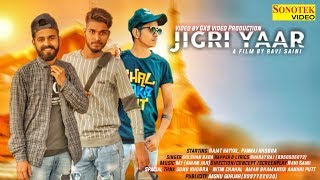 Jigri Yaar Official  Gulshan Baba  Rajat Katyal Bharat Raj  Haryanvi Songs Haryanavi 2018 [upl. by Acsecnarf]