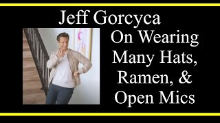 Jeff Gorcyca On Wearing Many Hats Ramen and Open Mics Interview Excerpt [upl. by Haden]