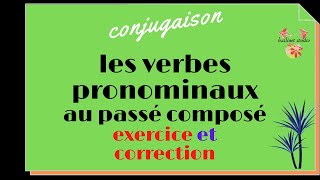 les verbes pronominaux au passé composé exercices et corrections [upl. by Joette565]