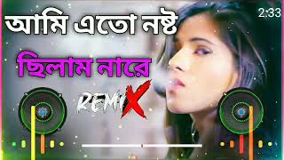 Ami Ato Nosto Chila Nare Bengali Love ðŸ’ž Dj Remix Song [upl. by Ollehto353]