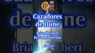 Cazadores de Dune  Brian Herbert y Kevin J Anderson Resumen [upl. by Gowrie]