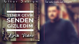 Yener Çevik  Senden Gizledim Sözleri  Lirik Video  Lyrics [upl. by Gwendolen]