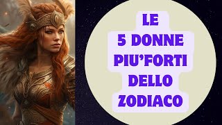 Le 5 donne più forti dello zodiaco [upl. by Llyrehc]