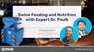 Swine Feeding and Nutrition with Expert Dr Paulk  RMS RollerGrinder [upl. by Nork219]