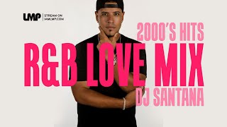 2000s RampB Love Party Mix  DJ Santana [upl. by Nawyt330]