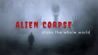 Alien corpse stuns the whole world [upl. by Ettenowtna]