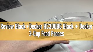 Review BlackDecker HC300BC Black  Decker 3Cup Food Processor One Touch Pulse Dishwasher Safe Pa [upl. by Cyrie]