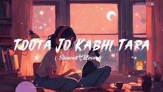 Toota Jo Kabi Tara  Slowed Reverb Full Lofi Song Use Headphones 🎧 [upl. by Iadahs]