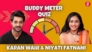 Karan Wahi amp Niyati Fatnani ace our Buddy Meter quiz [upl. by Eldwon]