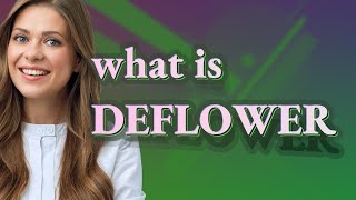 Deflower  meaning of Deflower [upl. by Haneen]