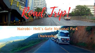 Road Trip Nairobi to Hells Gate National Park Naivasha Via Mai Mahiu [upl. by Scotty]